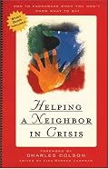 Helping a Neighbor in Crisis (with study guide): How to Encourage When You Don't Know What To Say