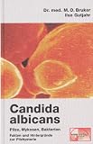 Candida albicans - Pilze, Mykosen, Bakterien: Mythen und Fakten - Max Otto Bruker, Ilse Gutjahr