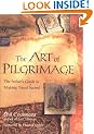 The Art of Pilgrimage: A Seeker's Guide to Making Travel Sacred