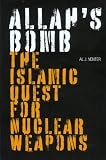 Allah's Bomb: The Islamic Quest for Nuclear Weapons