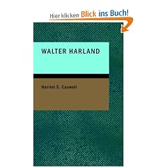 Walter Harland: Or: Memories of the Past