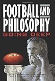 Football and Philosophy: Going Deep (The Philosophy of Popular Culture)
