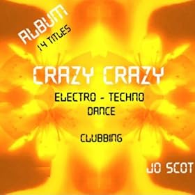 Crazy Crazy (Album 14 titles - Electro - Techno - Dance - Clubbing)