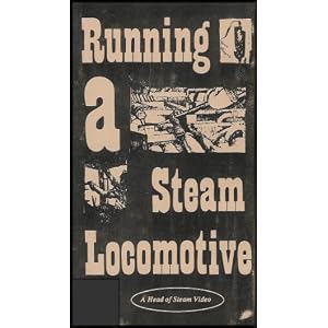Running a Steam Locomotive: Complete Detailed Hands-on Instruction in the Anatomy, Care and Operation of the Iron Horse movie