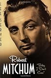 Robert Mitchum: "Baby I Don't Care"