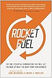 Rocket Fuel: The One Essential Combination That Will Get You More of What You Want from Your Business