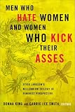 Men Who Hate Women and Women Who Kick Their Asses: Stieg Larsson's Millennium Trilogy in Feminist Perspective