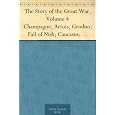 The Story of the Great War, Volume 4 Champagne, Artois, Grodno; Fall of Nish; Caucasus; Mesopotamia; Development of Air Strategy; United States and the War