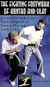 FIGHTING FOOTWORK OF KUNTAO & SILAT A Complete Guide to the Tactical Legwork of Kuntao, Silat and Kuntao-Silat, Vol. 1