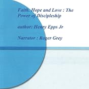 Hope, Faith, and Love: Discipleship | [Henry Epps]