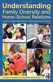 Understanding family diversity and home-school relations : a guide for students and practitioners in early years and primary settings