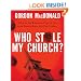 Who Stole My Church: What to Do When the Church You Love Tries to Enter the 21st Century