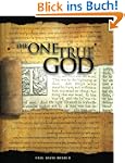 The One True God - Biblical study of...
