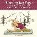 Book Sleeping Bag Yoga: Stretch! Relax! Energize! For Hikers, Bikers and Kayakers