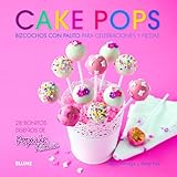 Cake pops: Bizcochos con palito para celebraciones y fiestas (Spanish Edition)