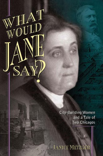 what would jane say city building women and a tale of two chicagos