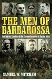 MEN OF BARBAROSSA: Commanders of the German Invasion of Russia, 1941