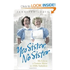Yes Sister, No Sister: My Life as a Trainee Nurse in 1950s Yorkshire