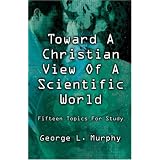 TowardAChristianViewofAScientificWorld:FifteenTopicsforStudy