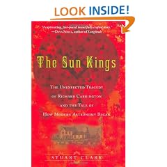 The Sun Kings: The Unexpected Tragedy of Richard Carrington and the Tale of How Modern Astronomy Began