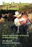 For the Love of Land: Global Case Studies of Grazing in Nature's Image