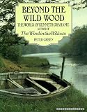 Beyond the wild wood : the world of Kenneth Grahame : author of the Wind in the Willows