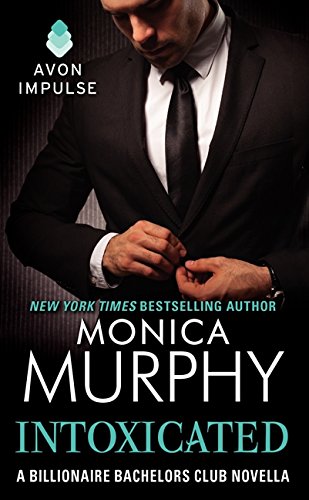 Intoxicated: A Billionaire Bachelors Club Novella (The Billionaire Bachelors Club Series)
