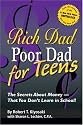 Rich Dad Poor Dad for Teens: The Secrets About Money--That You Don't Learn in School!