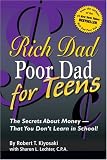 Rich Dad Poor Dad for Teens: The Secrets About Money--That You Don't Learn in School! (Rich Dad Poor Dad)