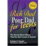 Rich Dad Poor Dad for Teens: The Secrets About Money--That You Don't Learn in School! (Rich Dad)