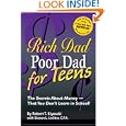 Rich Dad Poor Dad for Teens: The Secrets About Money--That You Don't Learn in School! (Rich Dad) by  Robert T. Kiyosaki and Sharon L. Lechter