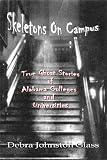 Skeletons on Campus - True Ghost Stories of Alabama Colleges and Universities