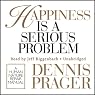 Happiness Is a Serious Problem: A Human Nature Repair Manual