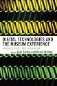 Digital Technologies and the Museum Experience: Handheld Guides and Other Media