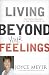 Living Beyond Your Feelings: Controlling Emotions So They Don't Control You