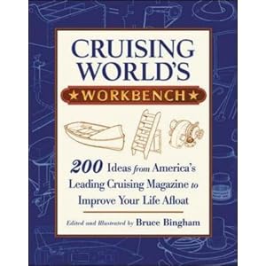Cruising World's Workbench: 200 Ideas from America's Leading Cruising Magazine to Improve... by Bruce Bingham