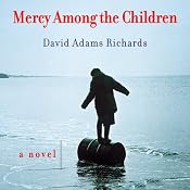 Mercy Among the Children: A Novel | [David Adams Richards]