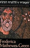 First Fruits of Prayer: A Forty Day Journey Through the Canon of St. Andrew