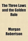 The Three Laws and the Golden Rule