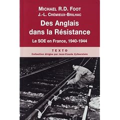 Des Anglais dans la R�sistance : Le service secret britannique d'action (SOE) en France, 1940-1944