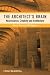 The Architect's Brain: Neuroscience, Creativity, and Architecture