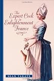 The Expert Cook in Enlightenment France (The Johns Hopkins University Studies in Historical and Political Science)