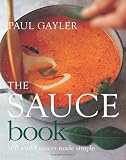 The Sauce Book: 300 World Sauces Made Simple