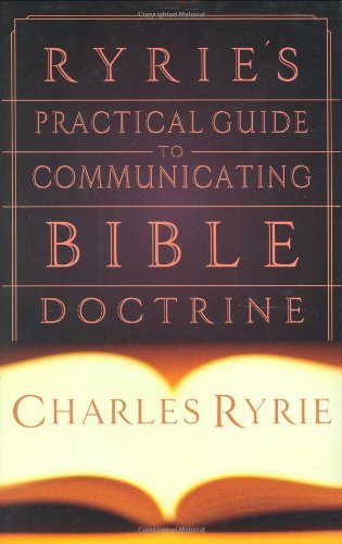 Ryrie's Practical Guide to Communicating Bible Doctrine