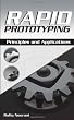 Rapid Prototyping: Principles and Applications