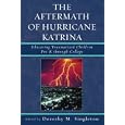 The Aftermath of Hurricane Katrina: Educating Traumatized Children Pre-K through College by  Dorothy M. Singleton