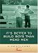 It's Better to Build Boys than Mend Men