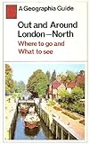 Out and around London - North : where to go and what to see