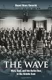The Wave: Man, God, and the Ballot Box in the Middle East (HOOVER INST PRESS PUBLICATION)