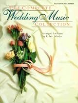 The Complete Wedding Music Collection: Piano/Vocal/Chords (The Complete Collection Series)